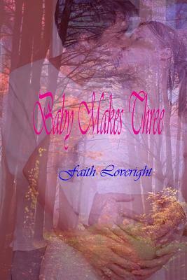 Baby Makes Three by Faith Loveright