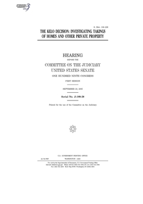 The Kelo decision: investigating takings of homes and other private property by United States Congress, United States Senate, Committee on the Judiciary (senate)