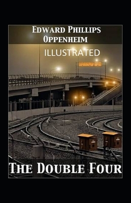 The Double Four Illustrated by Edward Phillips Oppenheim