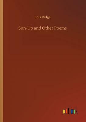 Sun-Up and Other Poems by Lola Ridge