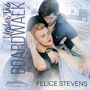 Under the Boardwalk by Felice Stevens