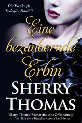 Eine bezaubernde Erbin: Die Fitzhugh Trilogie, Band 2 by Sherry Thomas