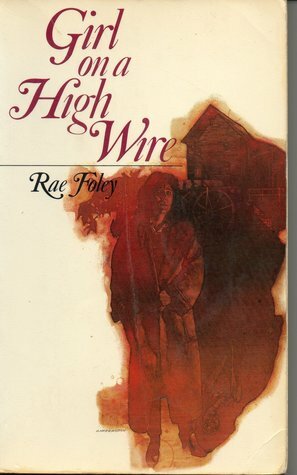 Girl On A High Wire by Elinore Denniston, Rae Foley