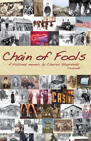 Chain of Fools: A Fictional Memoir by Charles Stupidnski by Charles Sobczak