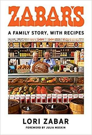 Zabar's: A Family Story, with Recipes by Lori Zabar, Julia Moskin