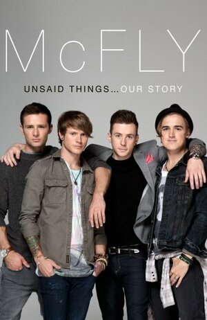 Unsaid Things... Our Story by Danny Jones, Harry Judd, Tom Fletcher, Dougie Poynter
