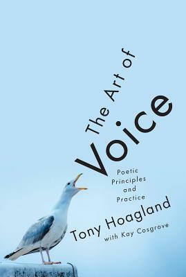 The Art of Voice: Poetic Principles and Practice by Tony Hoagland