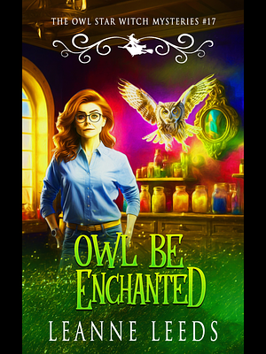 Owl Be Enchanted  by Leanne Leeds