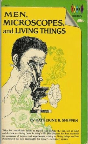 Men, Microscopes, and Living Things by Katherine Binney Shippen