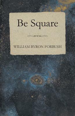 Be Square by William Byron Forbush