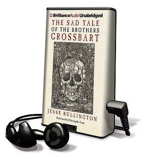 The Sad Tale of the Brothers Grossbart by Jesse Bullington