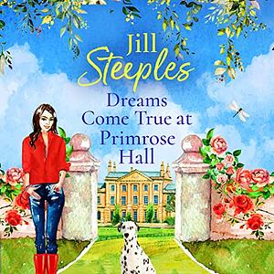 Dreams Come True at Primrose Hall  by Jill Steeples