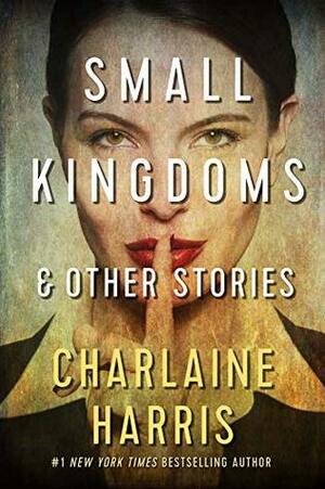 Small Kingdoms & Other Stories by Charlaine Harris, Morgan Hallet
