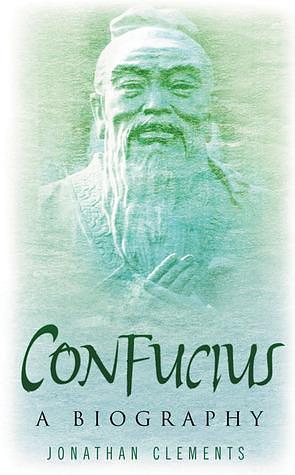 Confucius by Jonathan Clements, Jonathan Clements