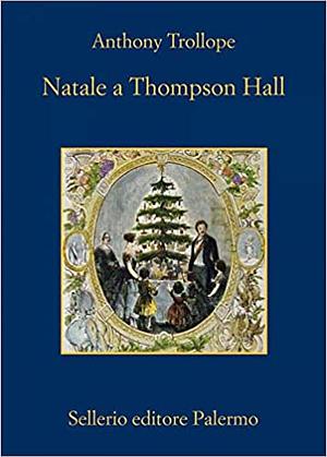 Natale a Thompson Hall by Anthony Trollope