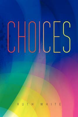 Choices by Ruth White