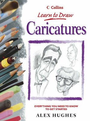 Learn to Draw Caricatures by Angela Gair, Alex Hughs, Alex Hughes