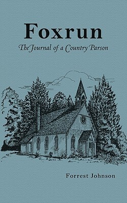 Foxrun: The Journal of a Country Parson by Forrest Johnson