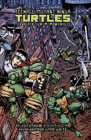 Teenage Mutant Ninja Turtles: 2012 Annual Deluxe Edition by Kevin Eastman, Kevin Eastman, Tom Waltz