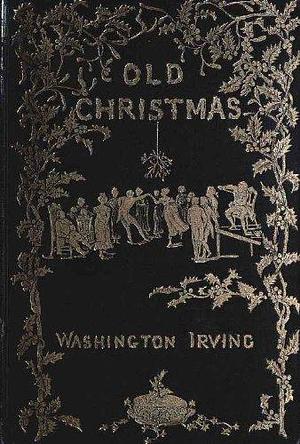 Old Christmas - 1886 by Washington Irving, Randolph Caldecott