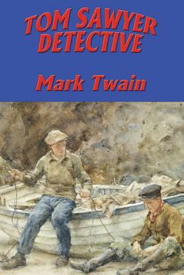 Tom Sawyer, Detective by Mark Twain