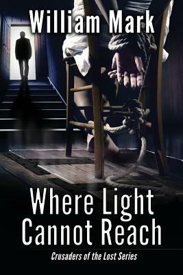 Where Light Cannot Reach by William Mark