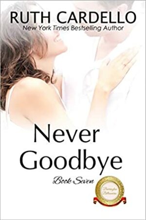 Never Goodbye by Ruth Cardello