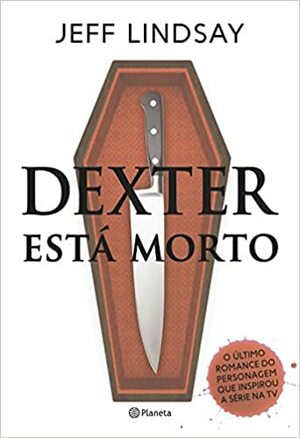 Dexter Está Morto by Jeff Lindsay