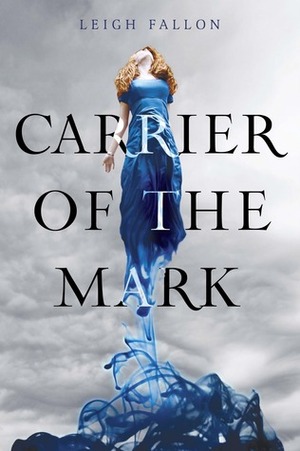 Carrier Of The Mark by Leigh Fallon