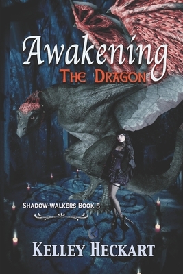 Awakening the Dragon: A Shadow-walkers dragon shifter romance by Kelley Heckart