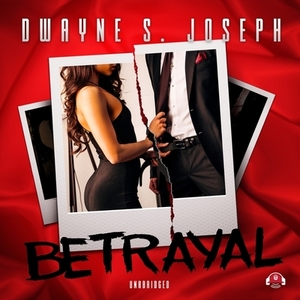 Betrayal by Dwayne S. Joseph
