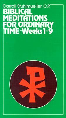 Biblical Meditations for Ordinary Time: Part I, Weeks 1 to 9 by Carroll Stuhlmueller