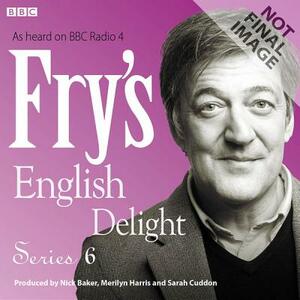 Fry's English Delight: Series 6 by Stephen Fry