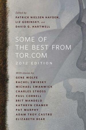 Some of the Best from Tor.com, 2012 edition by Liz Gorinsky, David G. Hartwell, Patrick Nielsen Hayden