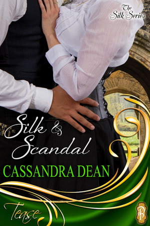 Silk & Scandal by Cassandra Dean