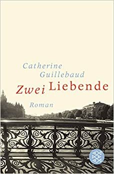 Zwei Liebende Roman by Anne L. Braun, Catherine Guillebaud