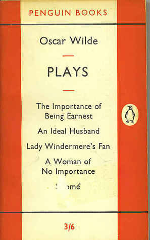 Plays: The Importance of Being Earnest/An Ideal Husband/Lady Windermere's Fan/A Woman of No Importance/Salome by Oscar Wilde