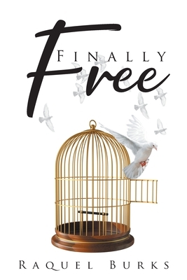 Finally Free by Raquel Burks