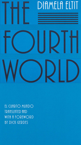 The Fourth World/El Cuarto Mundo (Latin American Women Writers) by Diamela Eltit, Dick Gerdes