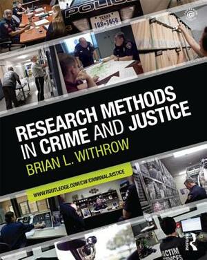 Research Methods in Crime and Justice by Brian L. Withrow