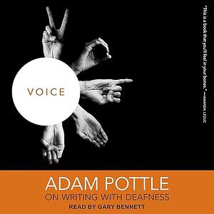 Voice: Adam Pottle on Writing with Deafness by Adam Pottle