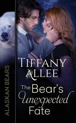 The Bear's Unexpected Fate by Tiffany Allee