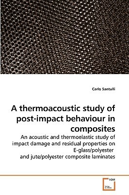 A Thermoacoustic Study of Post-Impact Behaviour in Composites by Carlo Santulli