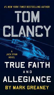 Tom Clancy True Faith and Allegiance by Mark Greaney