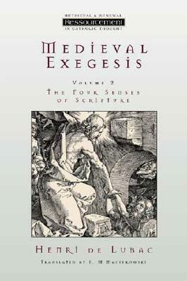 Medieval Exegesis, Vol. 2: The Four Senses of Scripture by Henri de Lubac