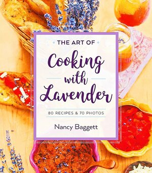 The Art of Cooking with Lavender by Nancy Baggett