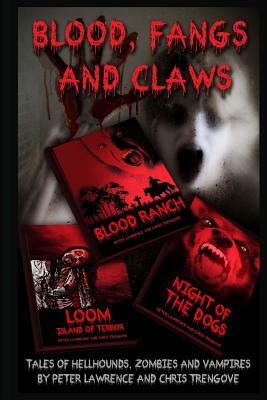 Blood, Fangs and Claws: Tales of Hellhounds, Zombies and Vampires by Peter Lawrence, Chris Trengove