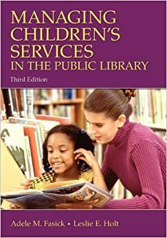 Managing Children's Services in the Public Library by Adele M. Fasick