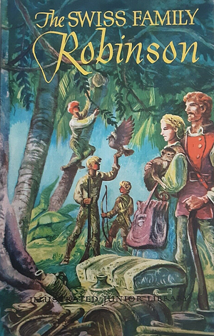 The Swiss Family Robinson by Johann David Wyss