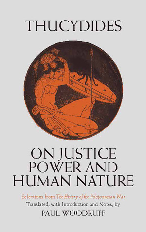On Justice, Power and Human Nature: Selections from The History of the Peloponnesian War by Thucydides, Paul Woodruff